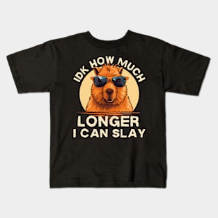 Idk How Much Longer I Can Slay Funny Capybara Kids T-Shirt